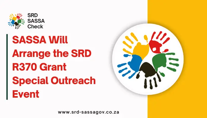 SASSA Will Arrange the SRD R370 Grant Special Outreach Event