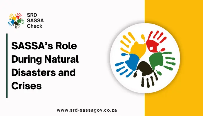 SASSA’s Role During Natural Disasters and Crises