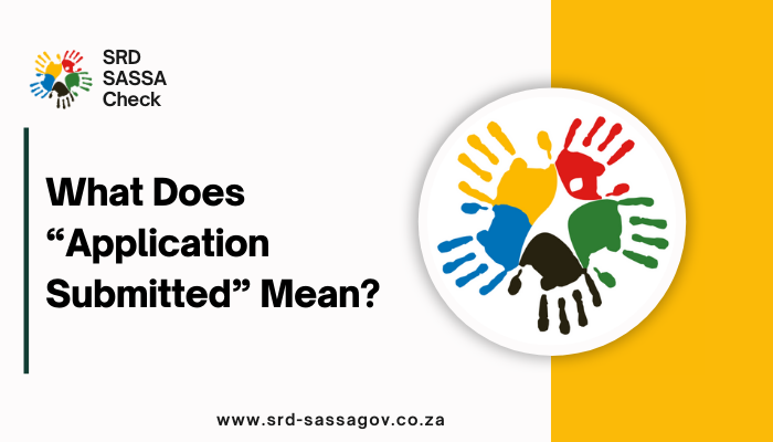 What Does “Application Submitted” Mean on SASSA?