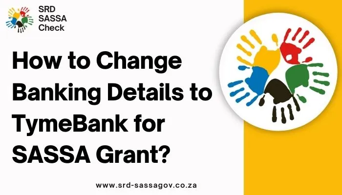 How to Change Banking Details to TymeBank for SASSA Grant