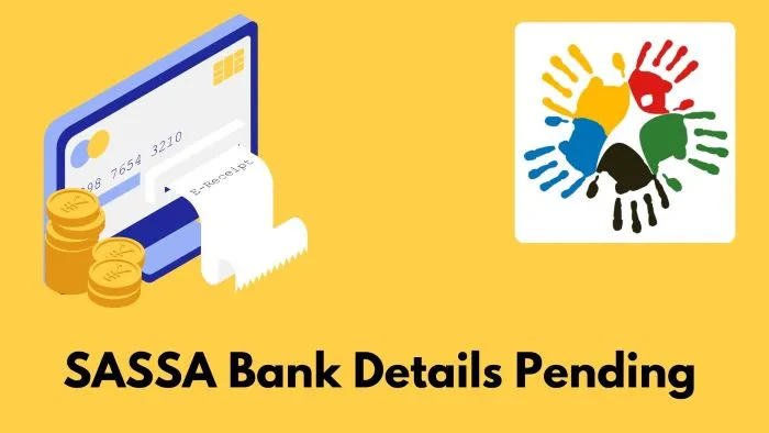 SASSA Bank Details Pending