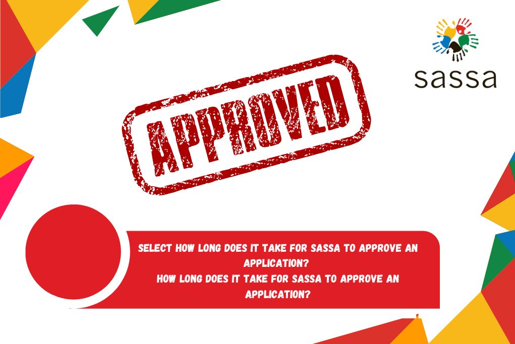 How Long Does it Take for SASSA to Approve an Application?