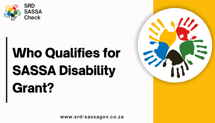 Who Qualifies for SASSA Disability Grant