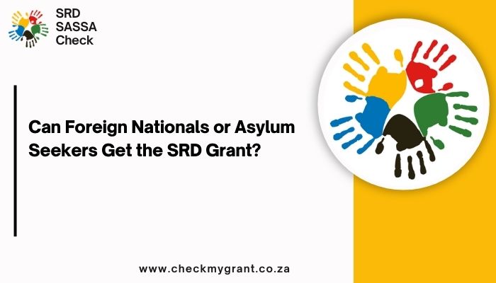 Can Foreign Nationals or Asylum Seekers Get the SRD Grant